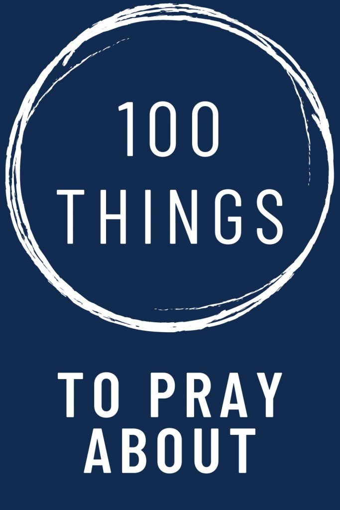 100 Things To Pray For.
