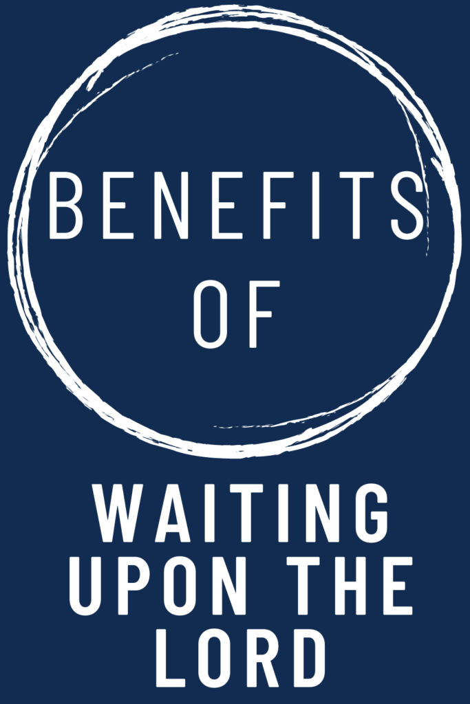 image reads "benefits of waiting upon the lord".