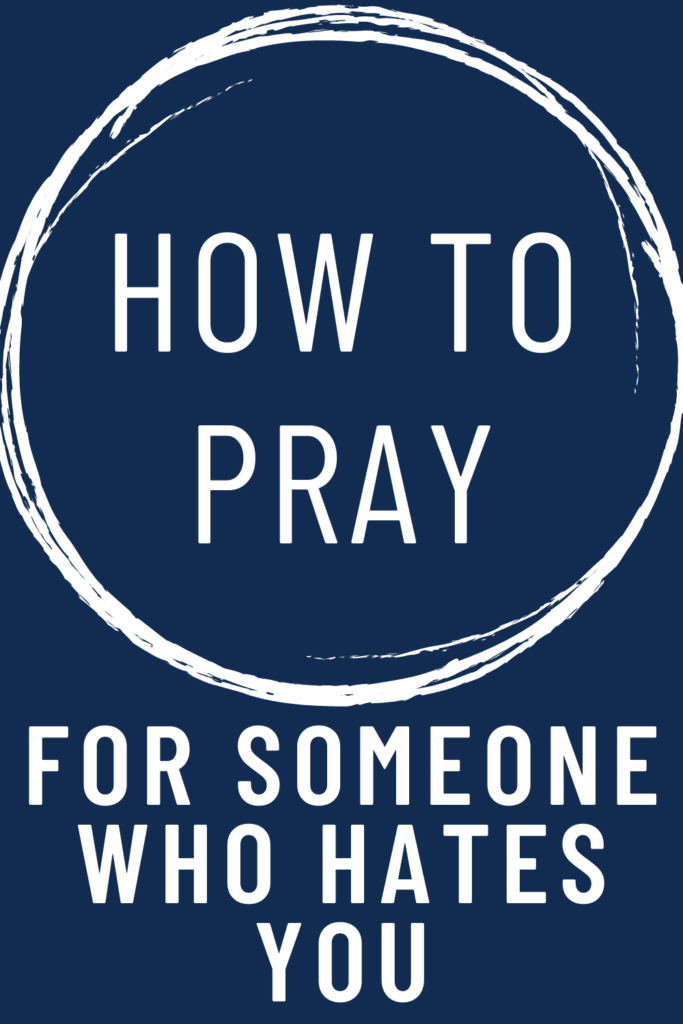 text reads "how to pray for someone who hates you".